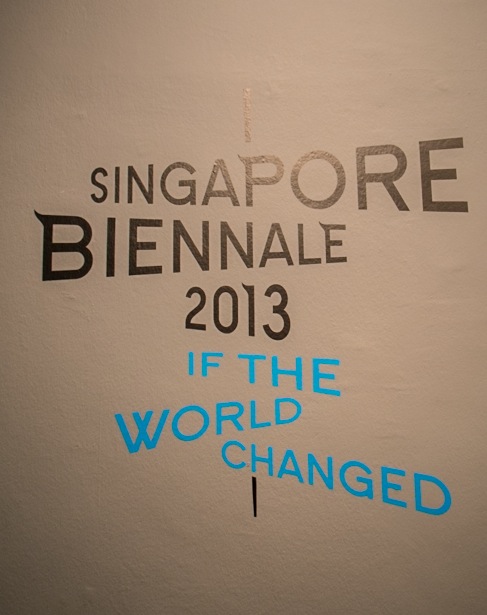 Singapore Biennale 2013 - If the World Changed